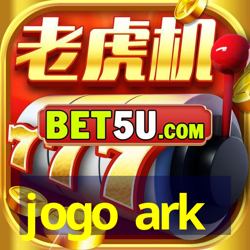 jogo ark